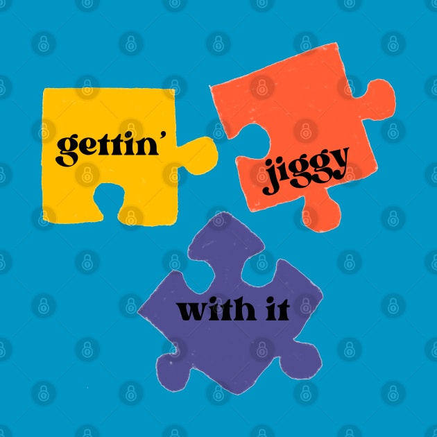gettin' jiggy with it jigsaw puzzle by Pearlie Jane Creations