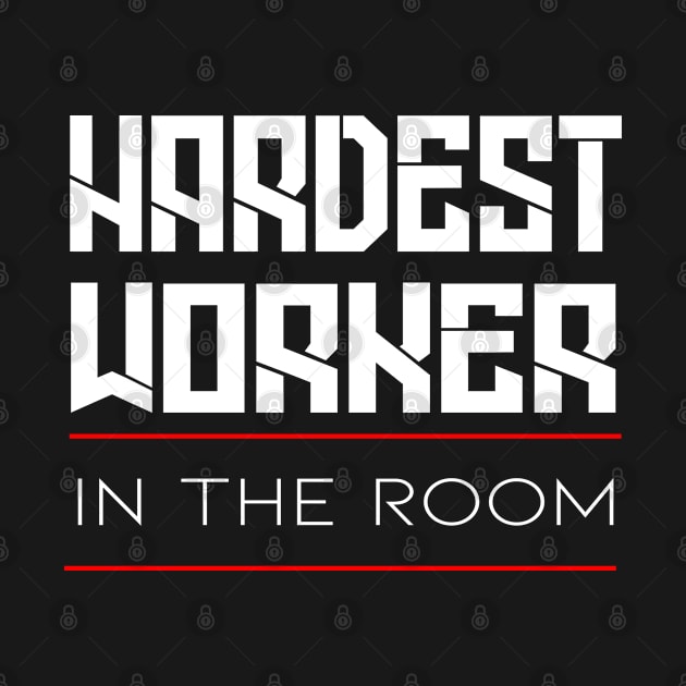 Hardest worker in the room gym lovers MOTIVATION QUOTES by happy6fox