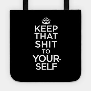 KEEP THAT SH*T TO YOURSELF Tote