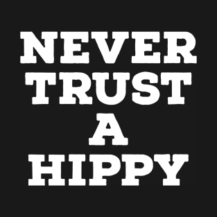 Never Trust a Hippy // Vintage Style Design T-Shirt