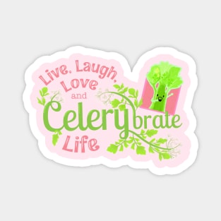 Live, Laugh, Love and Celerybrate Life - Punny Garden Magnet