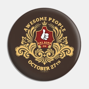 Awesome People are born on October 27th Pin