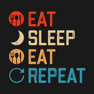 Eat Sleep Eat Repeat - Funny Daily Routine Schedule Menu Plan T-Shirt