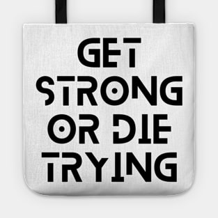 get strong or die trying motivational quote typography design Tote