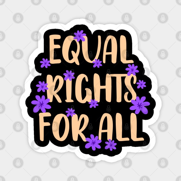 Love, truth, equality, change, justice, beauty freedom now. We all bleed red. Protect, empower black lives. Smash the patriarchy. Race, gender, lgbt. One race human. End racism. Purple flowers Magnet by BlaiseDesign