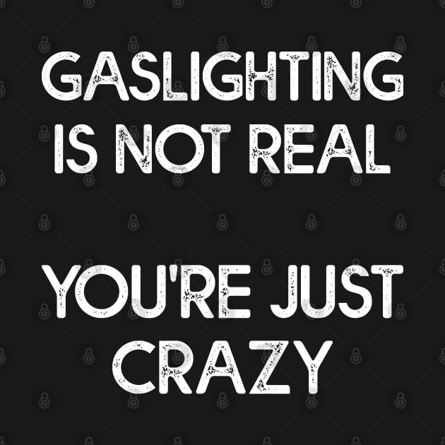 Gaslighting Is Not Real Cool by Estrytee