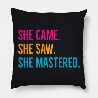 She Came She Saw She Mastered Pillow