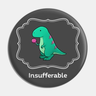 Insufferable Pin