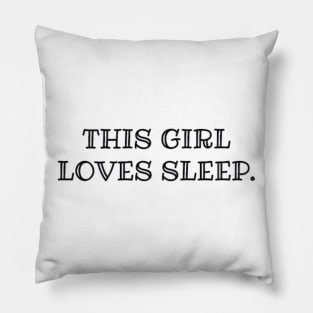 THIS GIRL LOVES SLEEP Pillow