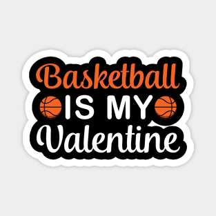 Basketball is my valentine, Basketball lover, Valentine's Day Party Magnet