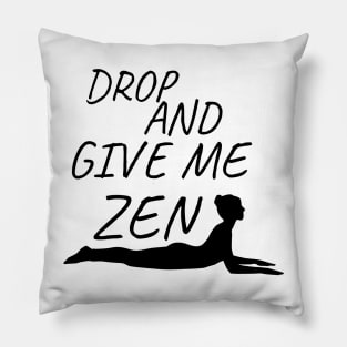 Drop And Give Me Zen Pillow