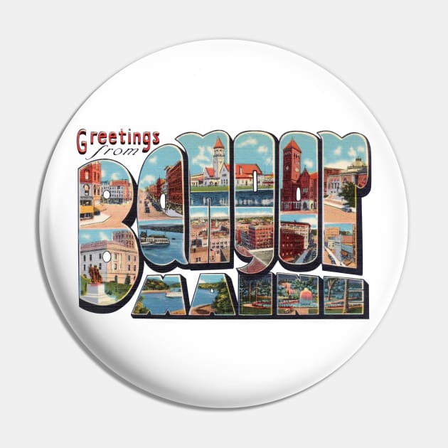 Greetings from Bangor Maine Pin by reapolo
