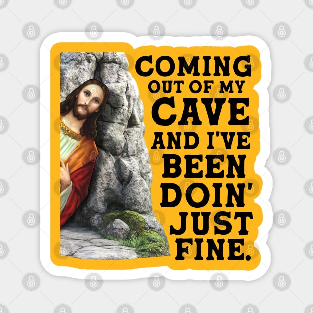 Coming Out Of My Cave - Funny Easter Jesus He Is Risen Magnet by darklordpug