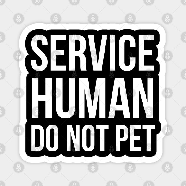 Service Human Do Not Pet Magnet by evokearo