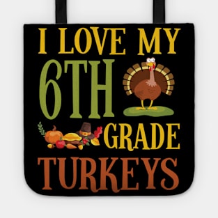 Thanksgiving Day Pilgrim Teacher I Love My 6th Grade Turkeys Tote