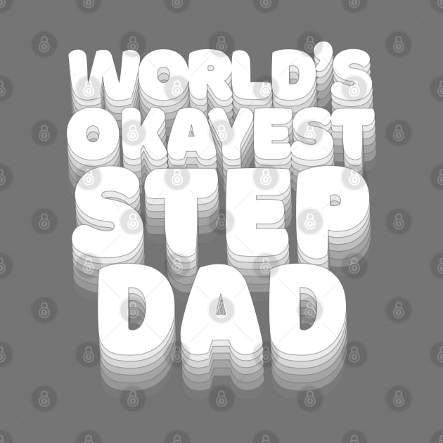 World's Okayest Step Dad - Humorous Step-Dad/Family Gift by DankFutura