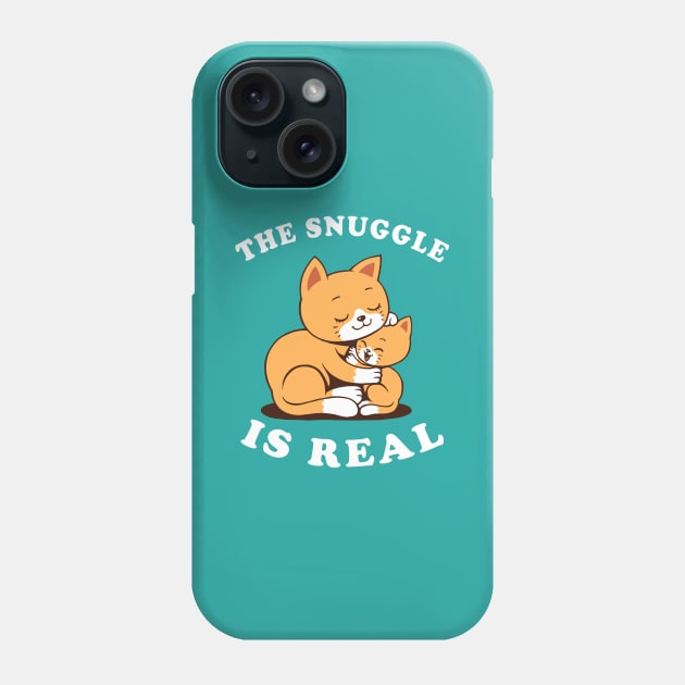 The Snuggle Is Real Phone Case by dumbshirts