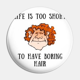 Life is too short to have boring hair Pin