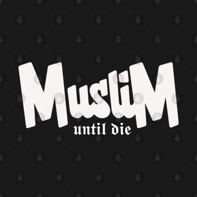 Muslim Until Die by Eleganzmod