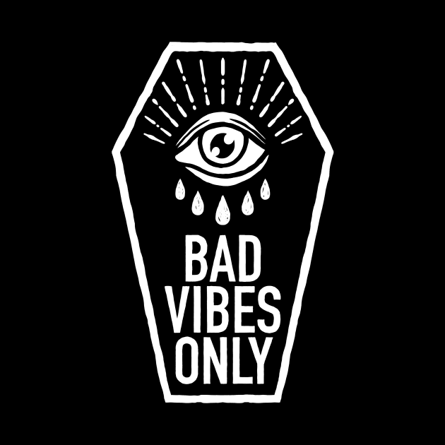 Bad Vibes Only by Deniart