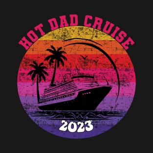 Hot Dad Cruise 2023 T-Shirt