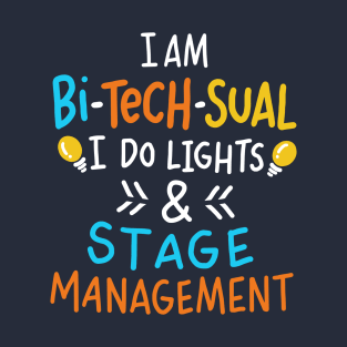 I Am Bi-Tech-Sual I Do Lights And Stage Management T-Shirt