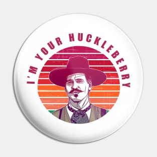 I'm Your Huckleberry color Pin