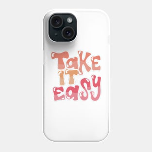 take it easy Phone Case