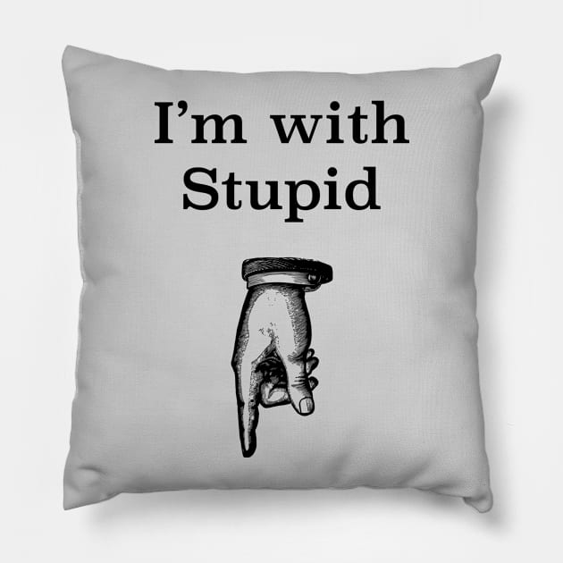 I'm With Stupid humorous tee Pillow by LittleBean