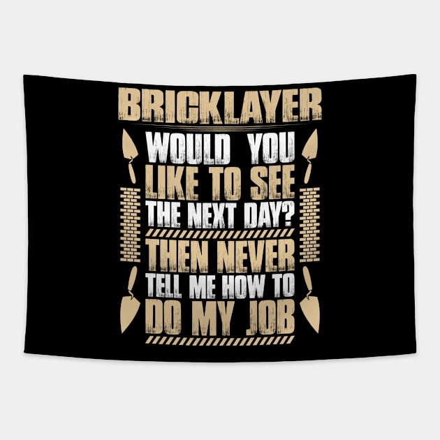 Bricklayer - Mason - Next Day (Gift, Present) Tapestry by Krautshirts