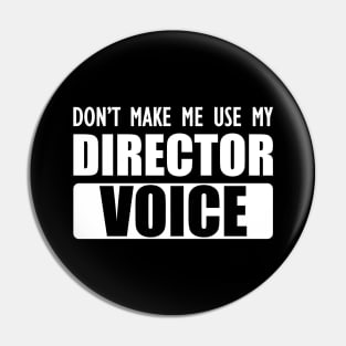 Director - Don't make me use my director voice b Pin