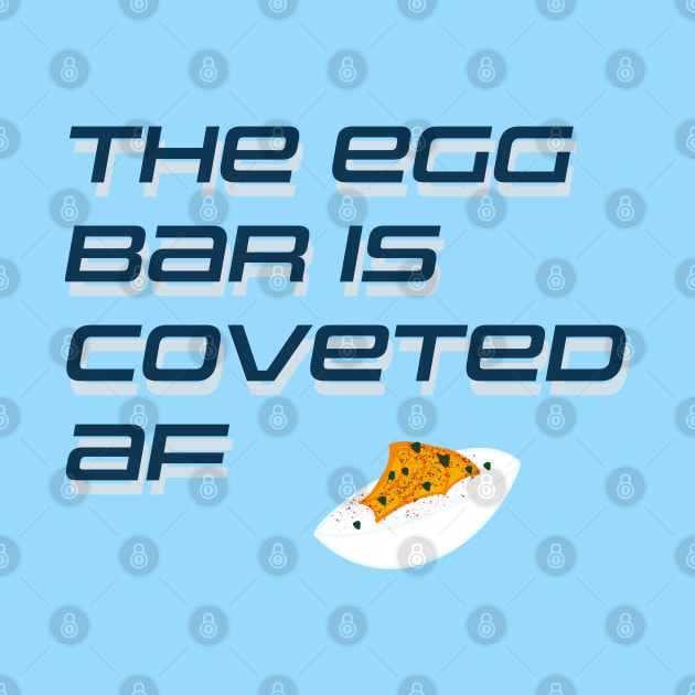 The Egg Bar is Coveted by Theartiologist