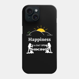 Happiness is a day spent hiking Phone Case