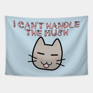 I Can't Handle the Mush Tapestry