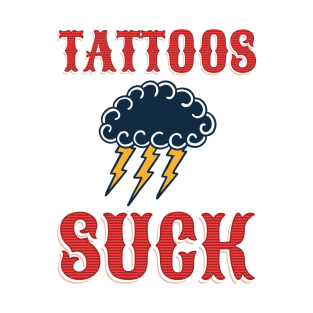 Tattoos suck T-Shirt