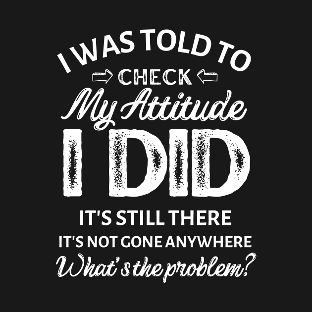 I was told to check my attitude I did It's still there It's not gone anywhere what's the problem? by Hinokart