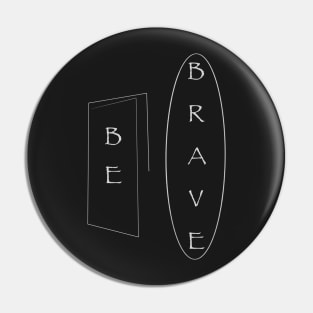 Be Brave Pin