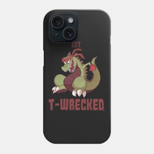 Get T-Wrecked Phone Case