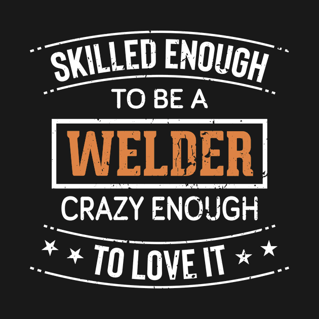 Skilled Welder by LetsBeginDesigns