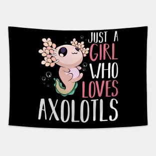 Axolotl - Just A Girl Who Loves Axolotls Tapestry