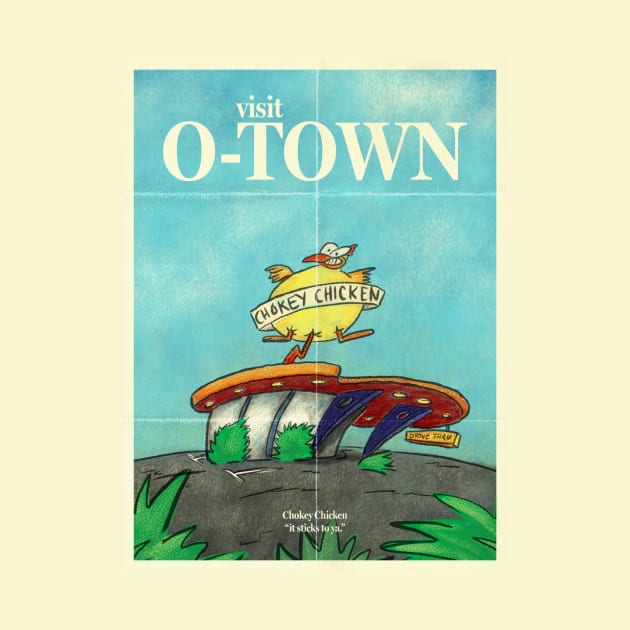 O-Town's Chokey Chicken Travel Poster by NeaandTheBeard