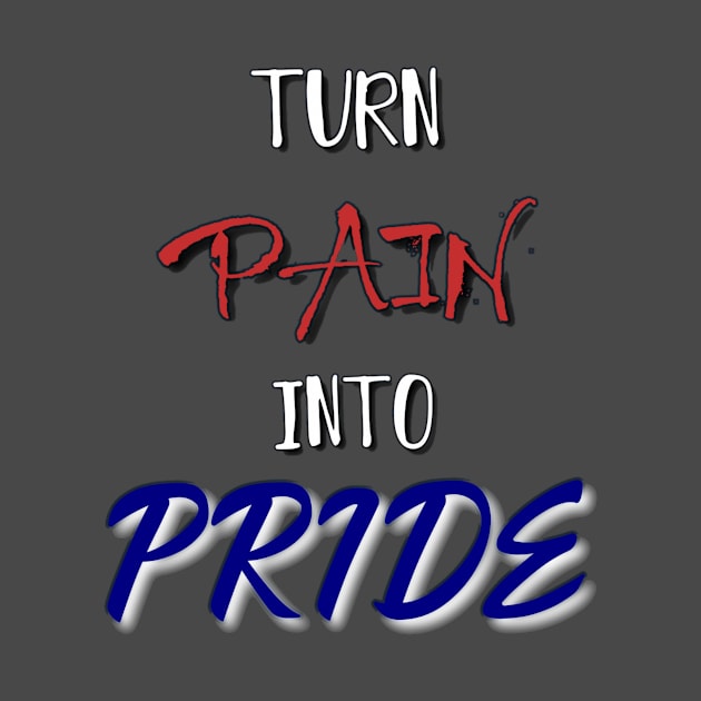 Turn Pain into Pride by theju_arts