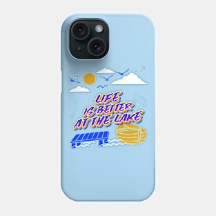 Life Is Better At The Lake Phone Case