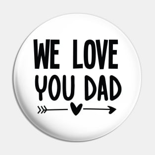 We love you Dad Pin