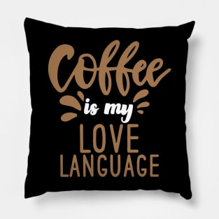 Coffee Is My Love Language Pillow