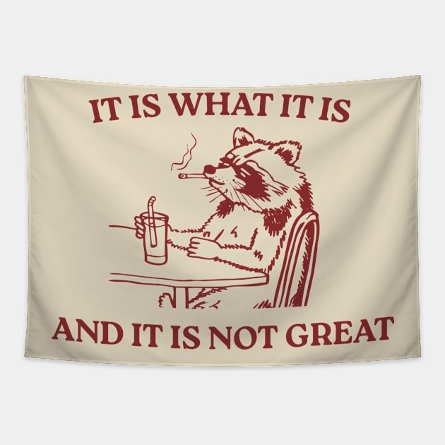 It Is What It Is And It Is Not Great Tapestry by LaroyaloTees