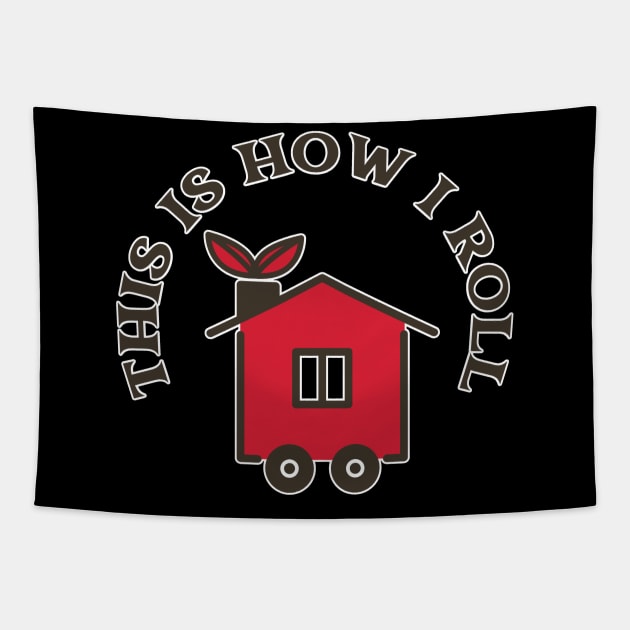 This Is How I Roll In My Tiny House Tapestry by iosta