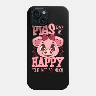 Adorable Pigs Make Me Happy You? Not So Much Phone Case