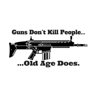 Guns Don't Kill People, Old Age Does T-Shirt