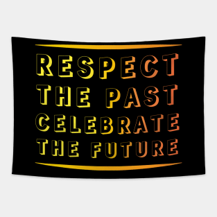 Respect the Past, Celebrate the Future" Apparel and Accessories Tapestry